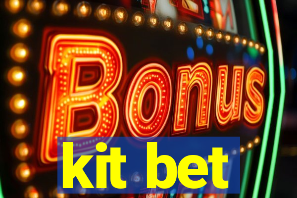 kit bet